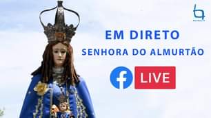 EM DIRETO: Senhora do Almurtão