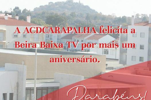 A Associação Cultural e Desportiva da Carapalha, felicita a Beira Baixa TV por m