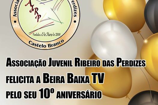 A Associação Juvenil Ribeiro das Perdizes felicita a Beira Baixa TV pelo seu 10º