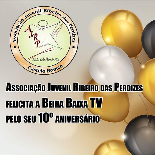 A Associação Juvenil Ribeiro das Perdizes felicita a Beira Baixa TV pelo seu 10º