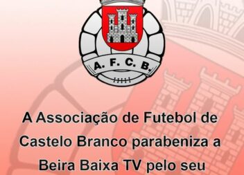 A Associação de Futebol de Castelo Branco parabeniza a Beira Baixa TV pelo seu 1