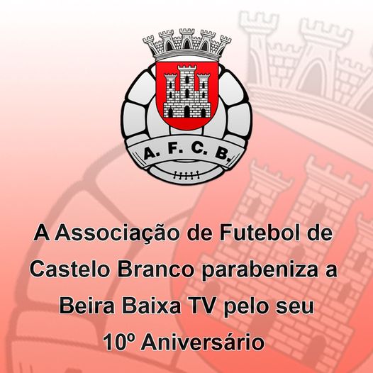 A Associação de Futebol de Castelo Branco parabeniza a Beira Baixa TV pelo seu 1