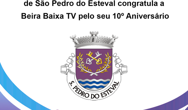 A Junta de Freguesia de São Pedro do Esteval congratula a Beira Baixa TV pelo se