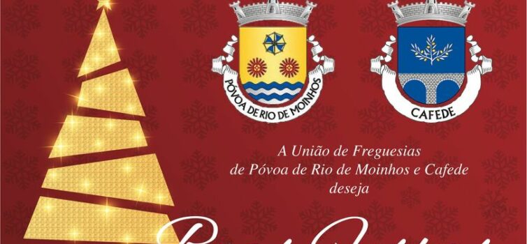 A União de Freguesias de Póvoa de Rio de Moinhos e Cafede deseja a todos umas Bo