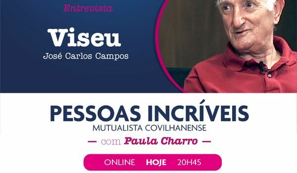 PESSOAS INCRÍVEIS | ENTREVISTA HOJE: VISEU