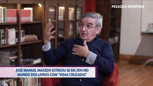 PESSOAS INCRÍVEIS | ENTREVISTA HOJE: JOSÉ MANUEL MACEDO