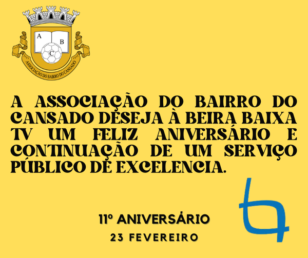 A Associação do Bairro do Cansado, deseja à Beira Baixa TV um Feliz Aniversário!