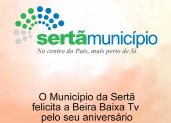 O Município da Sertã, felicita a Beira Baixa TV pelo seu aniversário!