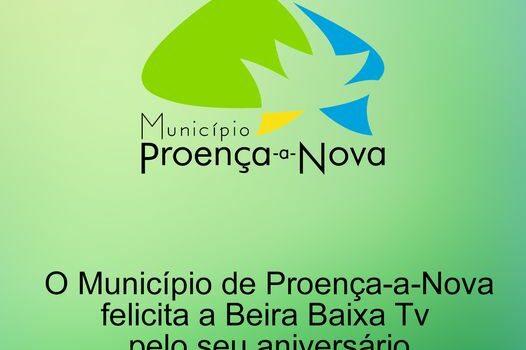 O Município de Proença-a-Nova, felicita a Beira Baixa TV pelo seu aniversário!