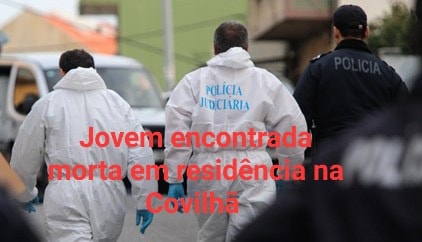 Jovem de 20 anos encontrada morta na Covilhã