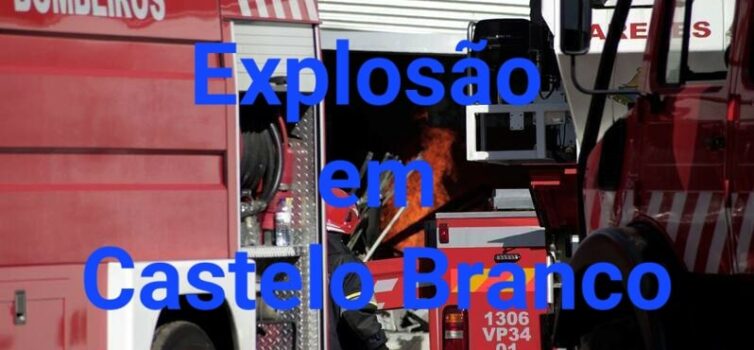 Explosão em residência em Castelo Branco faz 4 assistidos