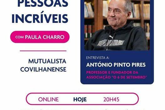 PESSOAS INCRÍVEIS | ENTREVISTA HOJE: ANTÓNIO PINTO PIRES