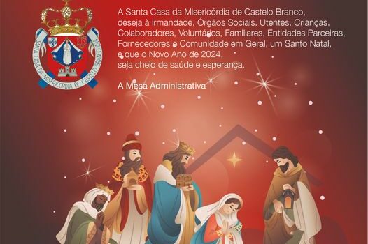 A Santa Casa da Misericórdia de Castelo Branco deseja a todos umas boas festas.