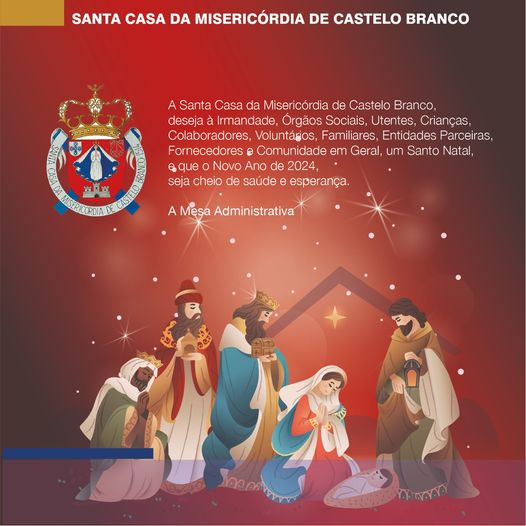 A Santa Casa da Misericórdia de Castelo Branco deseja a todos umas boas festas.