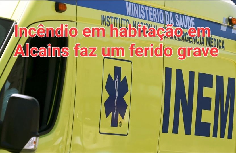 Incêndio habitacional provoca um ferido grave em Alcains