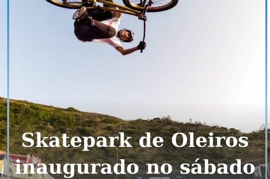 A inauguração do novo Skatepark de Oleiros