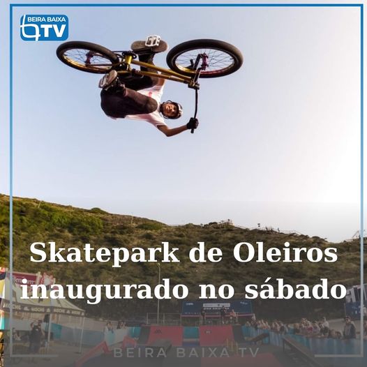 A inauguração do novo Skatepark de Oleiros