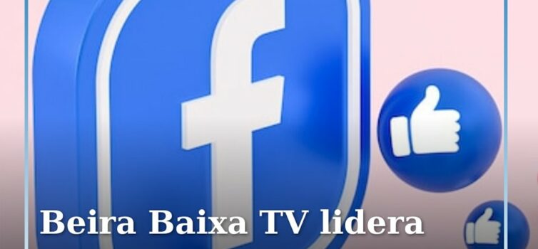 Beira Baixa TV é o 2º órgão de comunicação com mais seguidores na Região Centro.