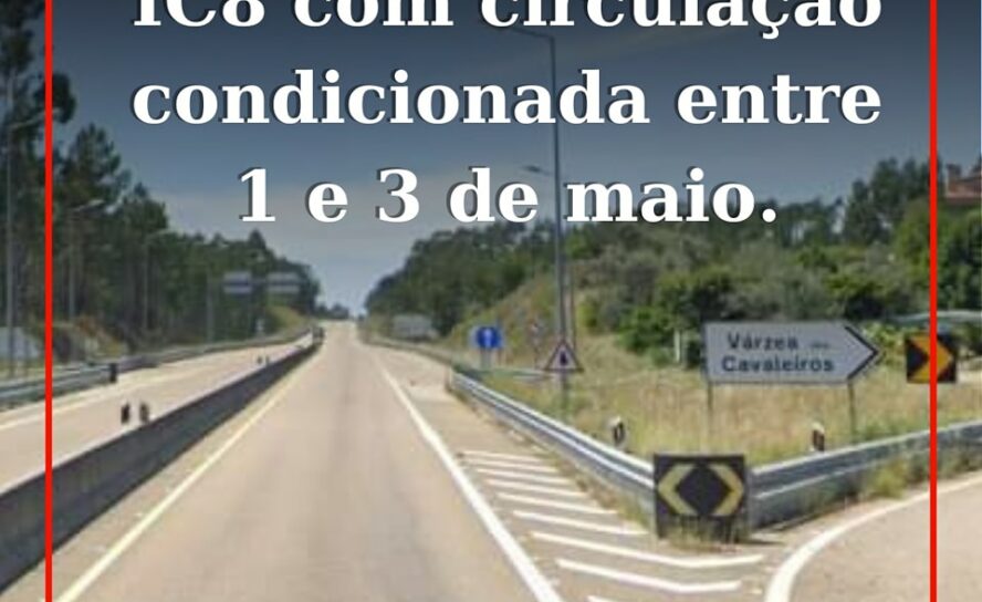 Circulação condicionada de 1 a 3 de maio no IC8