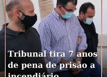 Incendiário vê pena de prisão reduzida pelo Tribunal