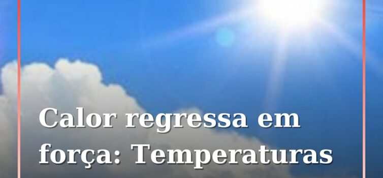 As temperaturas vão aumentar a partir de terça-feira. Segundo o Instituto Portug