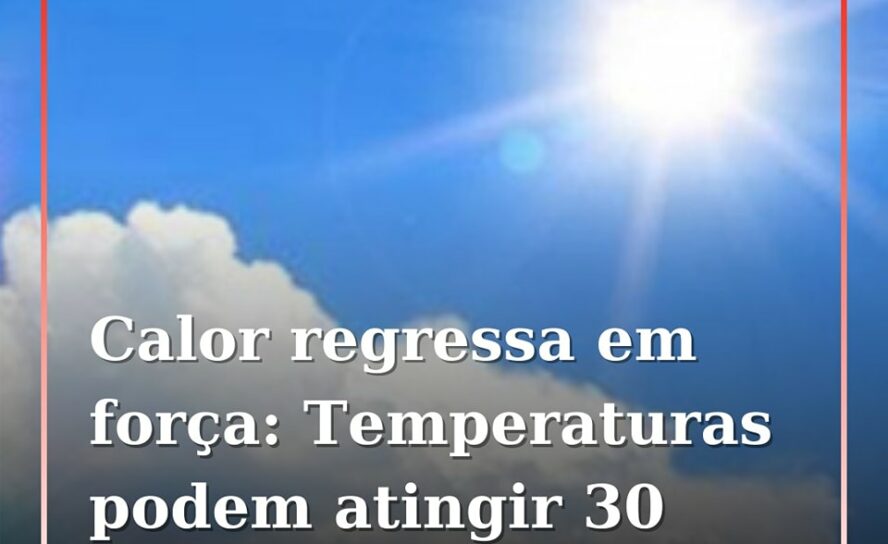 As temperaturas vão aumentar a partir de terça-feira. Segundo o Instituto Portug