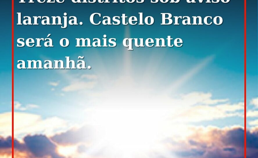 Os distritos de Castelo Branco, Guarda Bragança, Viseu, Évora, Faro, Vila Real,