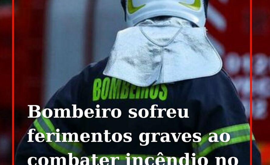 Um bombeiro de 43 anos ficou ferido com gravidade esta quarta-feira durante o co