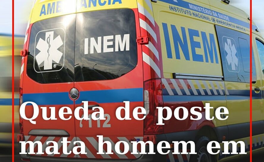 Um homem de 25 anos morreu esta quarta-feira após sofrer uma queda de um poste c