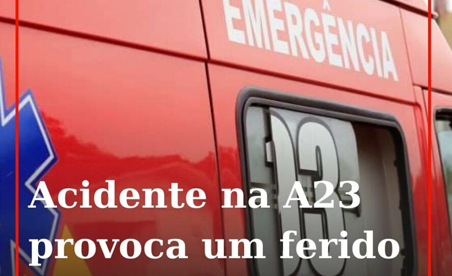 Uma colisão entre um automóvel e um motociclo na A23, ao km 11.6