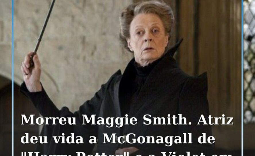 Morreu esta sexta-feira aos 89 anos a atriz Maggie Smith