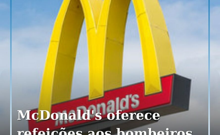 O McDonald's vai oferecer menus a todos os bombeiros que se encontrem em trânsit