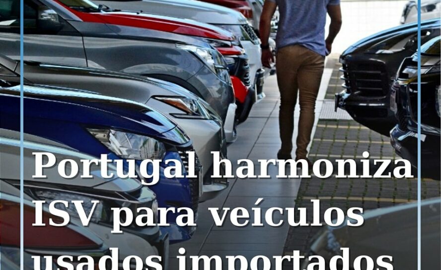 Orçamento do Estado para 2025: Portugal Harmoniza ISV para Veículos Usados Impor