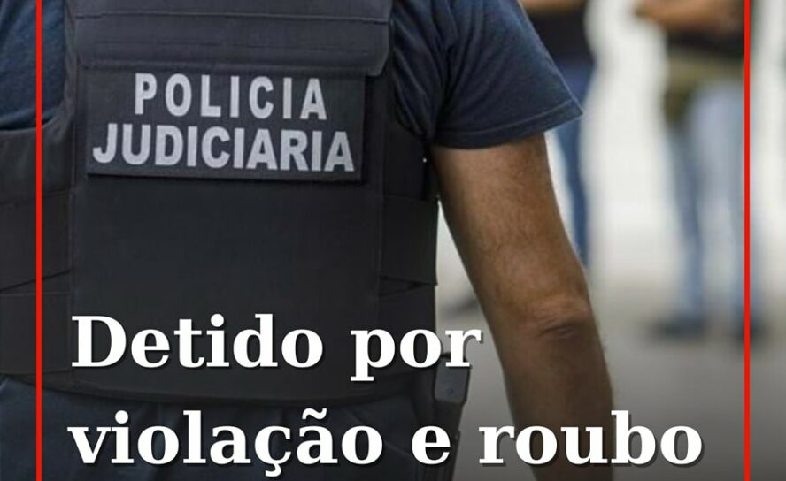 PJ deteve homem por violação e roubo