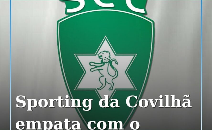 Sporting da Covilhã empata sem golos na estreia de Grimi