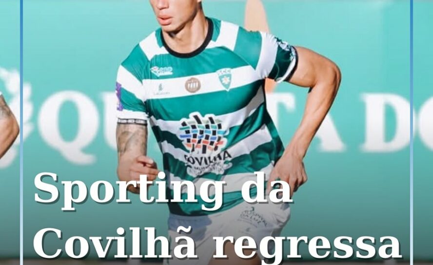 Sporting da Covilhã volta às vitórias e mantém esperanças no 7.º lugar