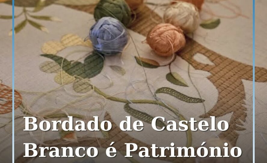 Bordado de Castelo Branco integrado no Inventário Nacional do Património Cultura