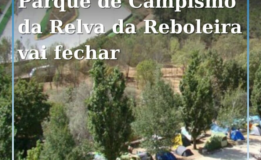 Câmara de Manteigas encerra Parque de Campismo da Relva da Reboleira