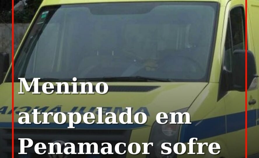 Menino de 13 anos atropelado com gravidade em Penamacor