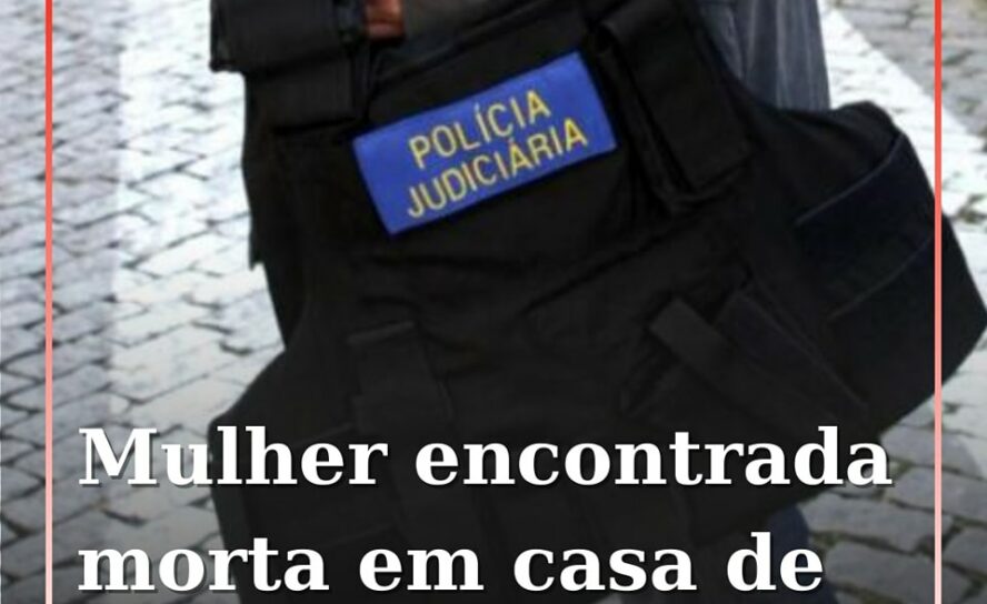 Mulher de 45 anos encontrada sem vida. PJ investiga