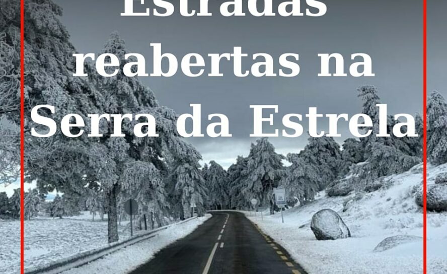 Serra da Estrela: Troços reabertos