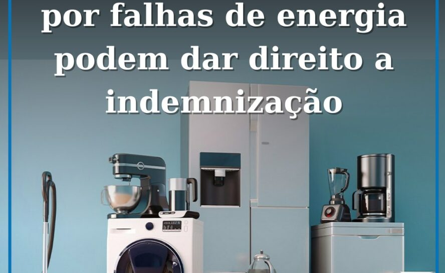 Avarias Causadas por Falhas de Energia Podem Dar Direito a Indemnização