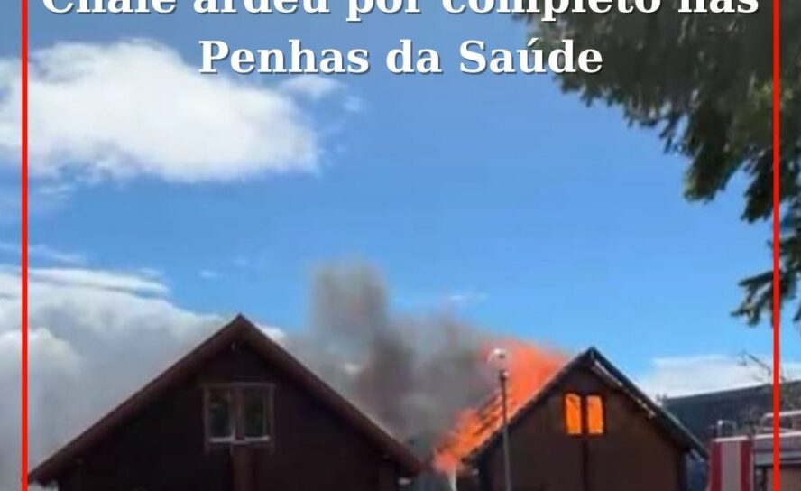 Chalé ardeu por completo nas Penhas da Saúde