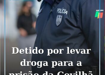 Homem detido por Introduzir estupefacientes em estabelecimento prisional