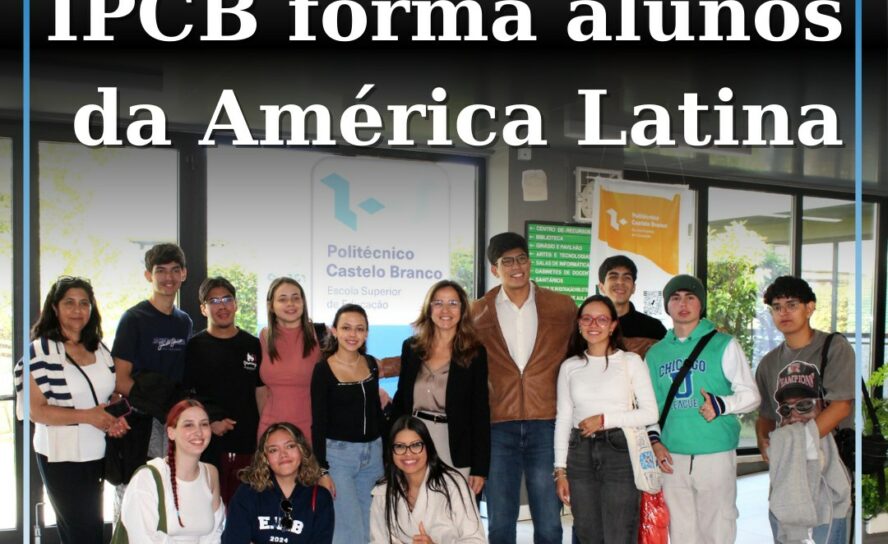 IPCB de Castelo Branco reforça internacionalização para alunos da América Latina