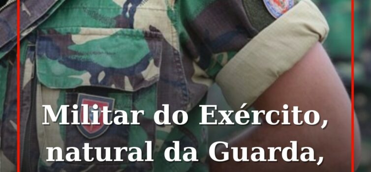 Militar do Exército, natural da Guarda