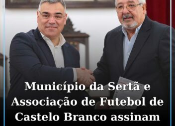 Município da Sertã e Associação de Futebol de Castelo Branco assinam contrato de