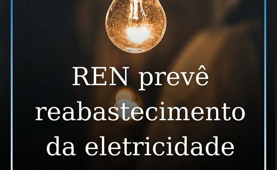 REN prevê restabelecimento da eletricidade durante a noite