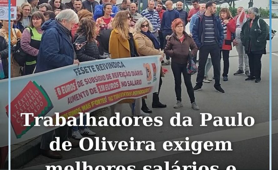 Trabalhadores da Paulo de Oliveira exigem melhores salários e condições de traba