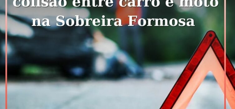 Vítima de 45 anos em colisão entre carro e moto na Sobreira Formosa